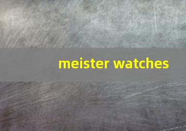 meister watches